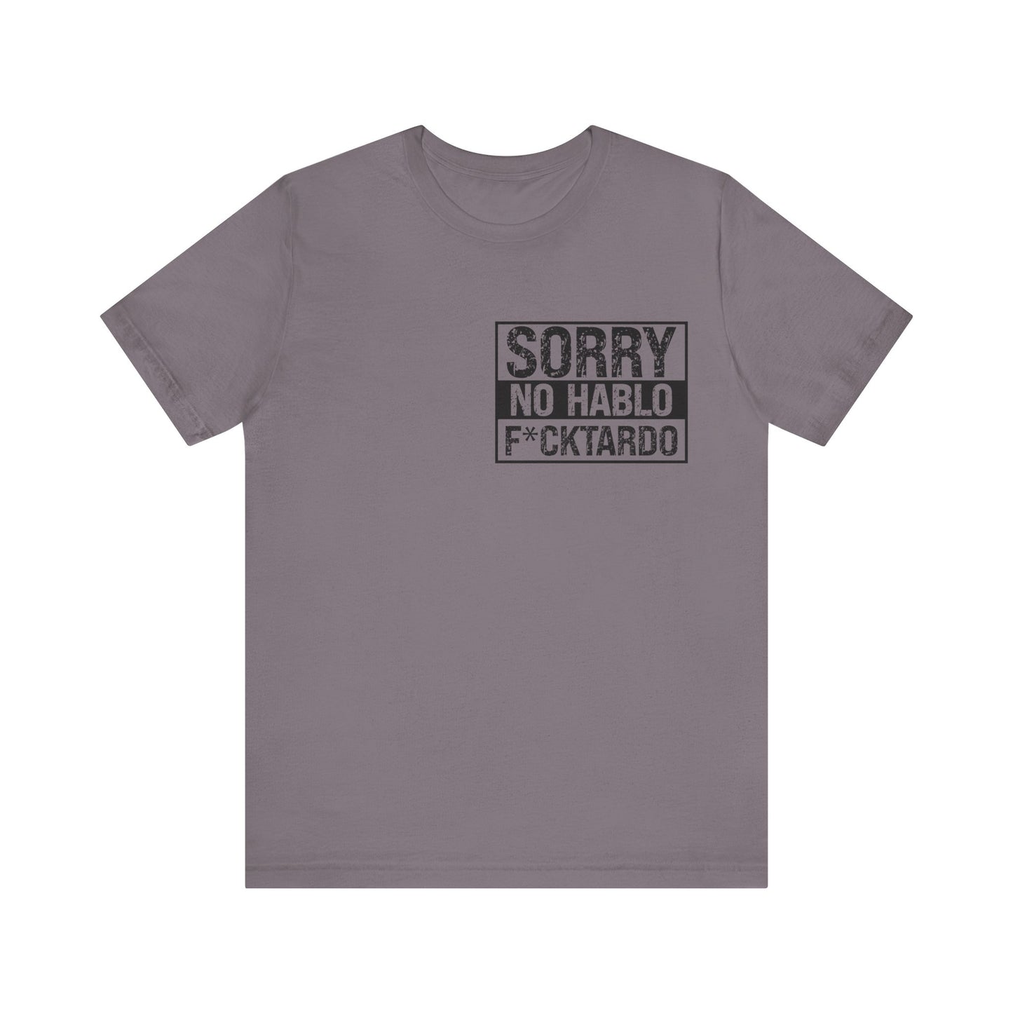 "Sorry No Hablo F*cktardo" Statement Shirt