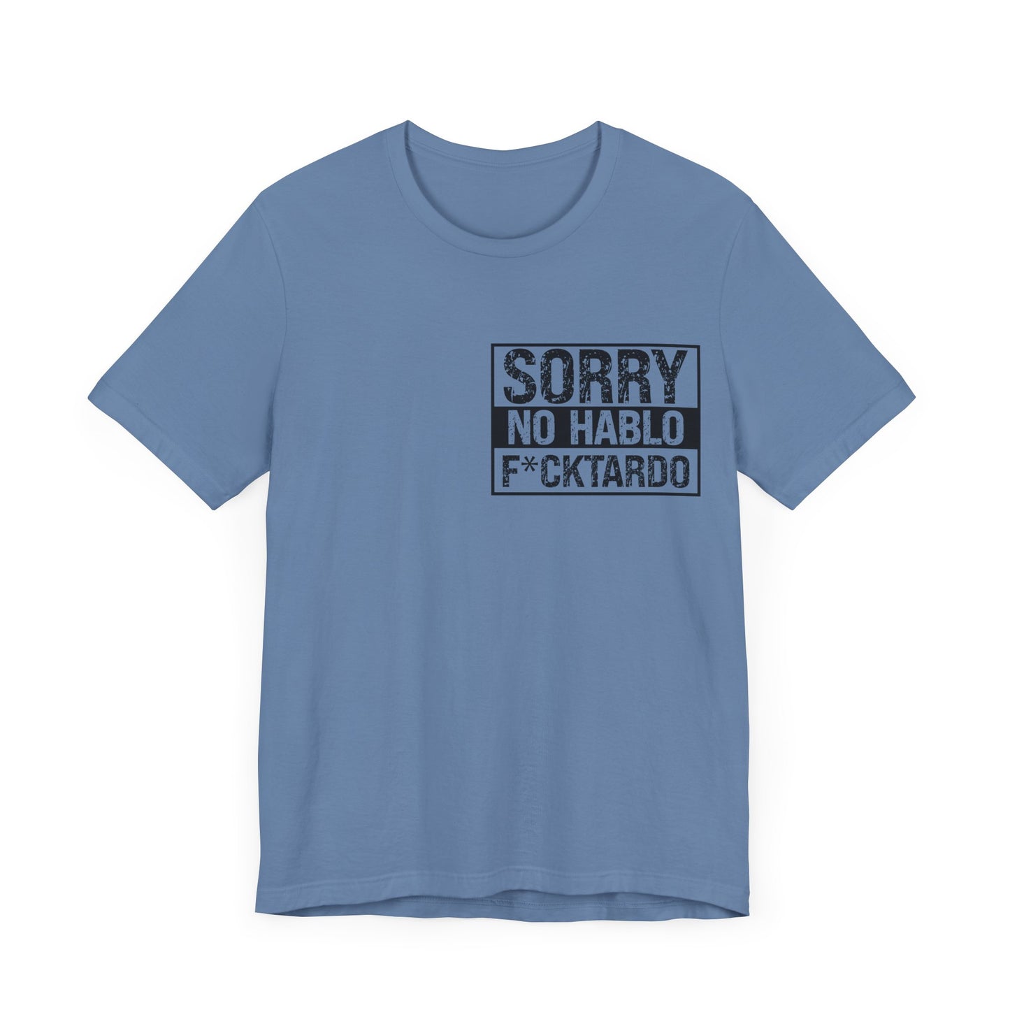 "Sorry No Hablo F*cktardo" Statement Shirt