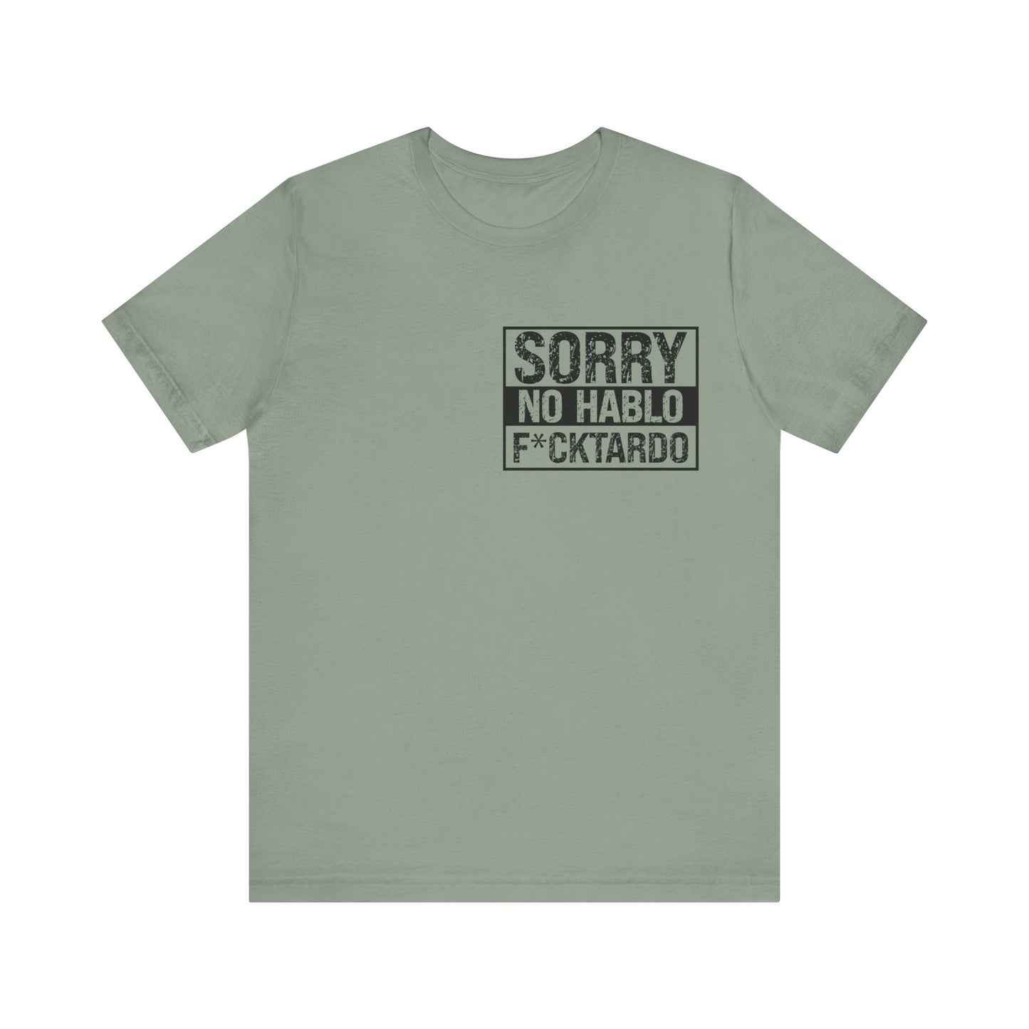 "Sorry No Hablo F*cktardo" Statement Shirt