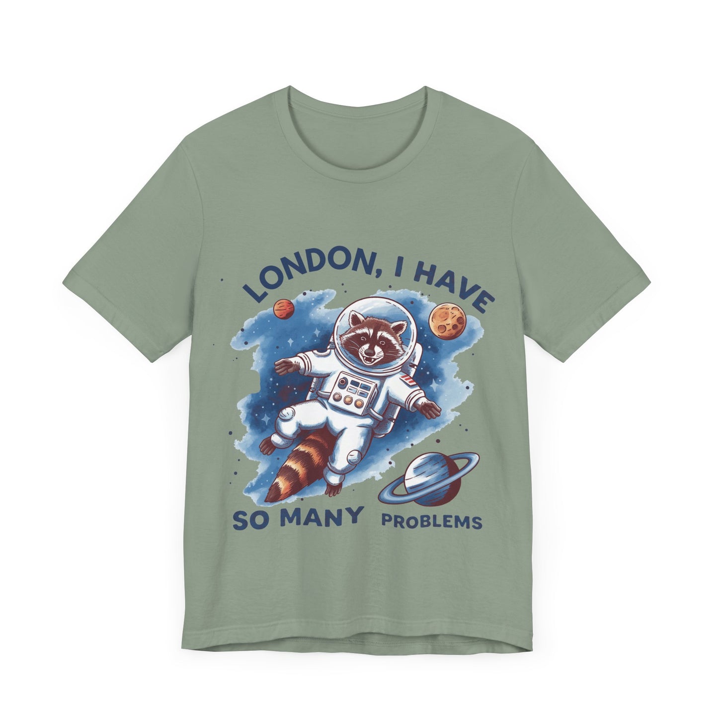 Astronaut Raccoon Tee - 'London, I Have So Many Problems' - Fun Unisex Jersey Short Sleeve Shirt