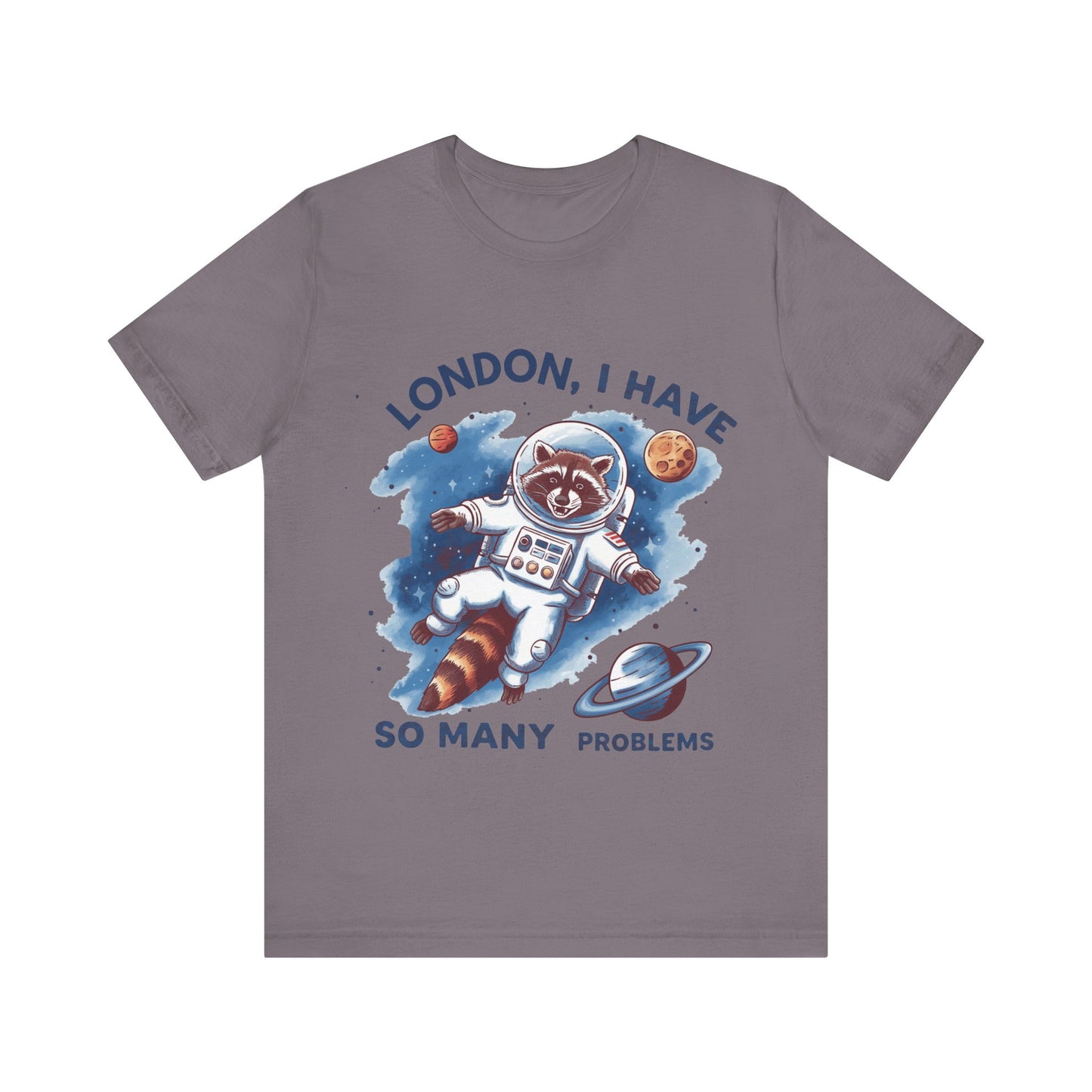 Astronaut Raccoon Tee - 'London, I Have So Many Problems' - Fun Unisex Jersey Short Sleeve Shirt