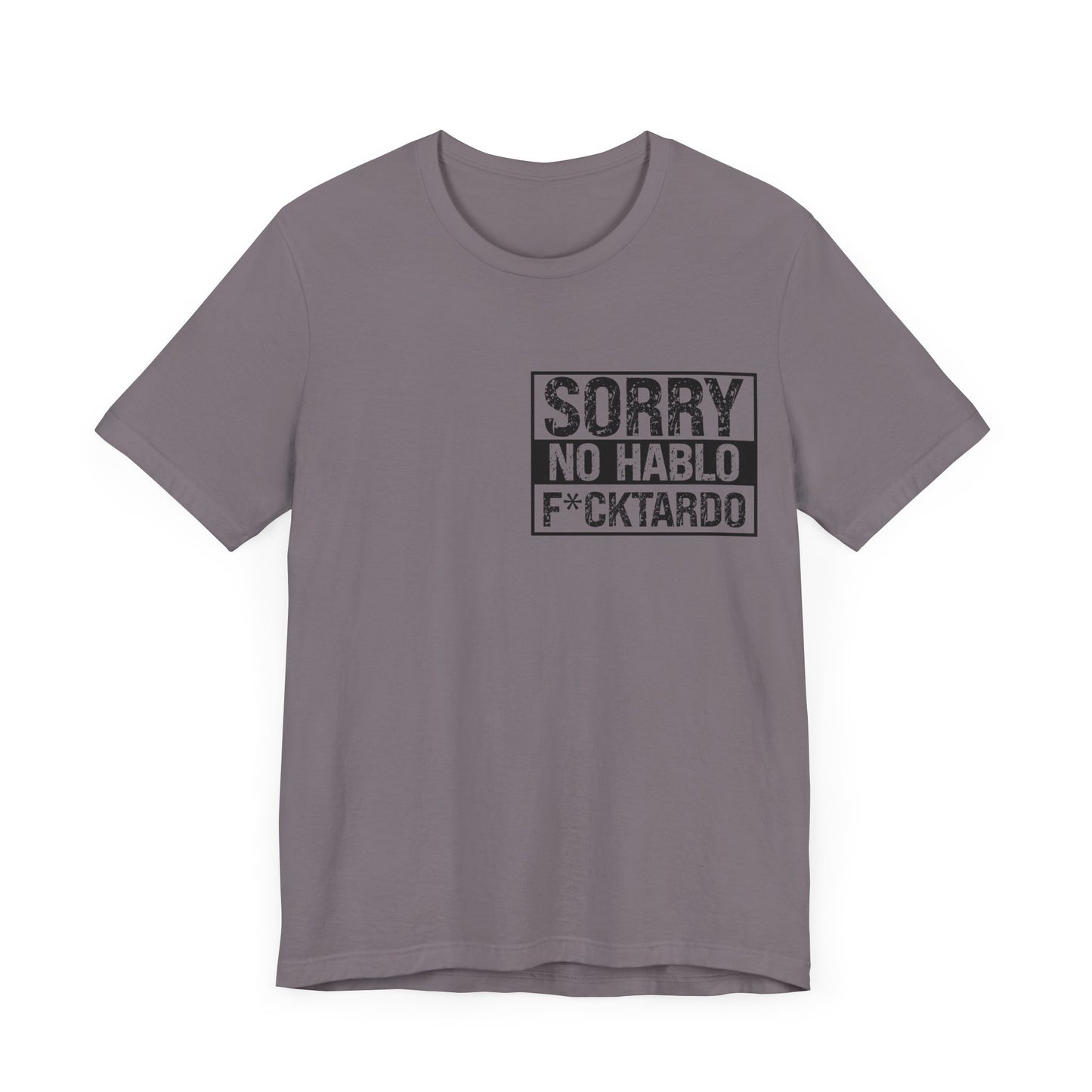"Sorry No Hablo F*cktardo" Statement Shirt