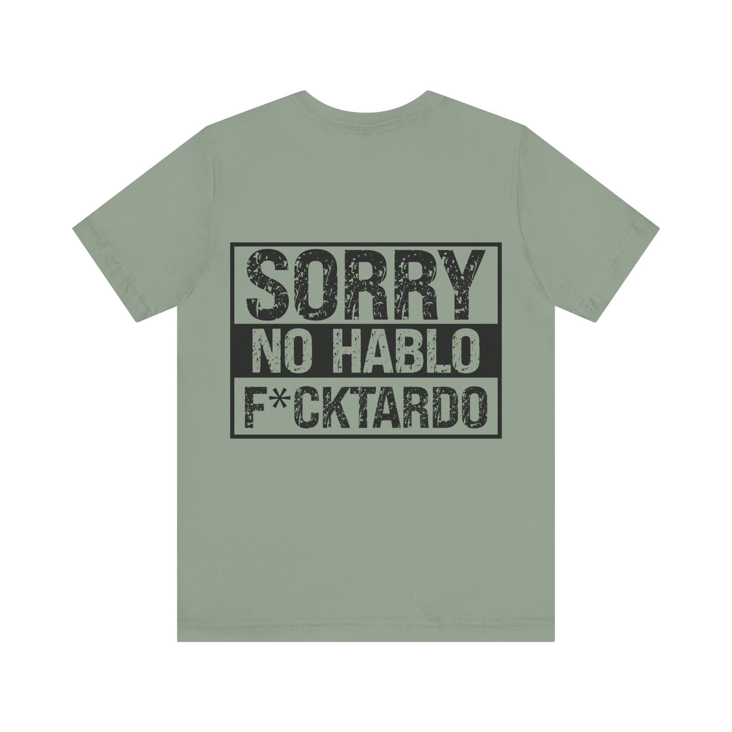 "Sorry No Hablo F*cktardo" Statement Shirt