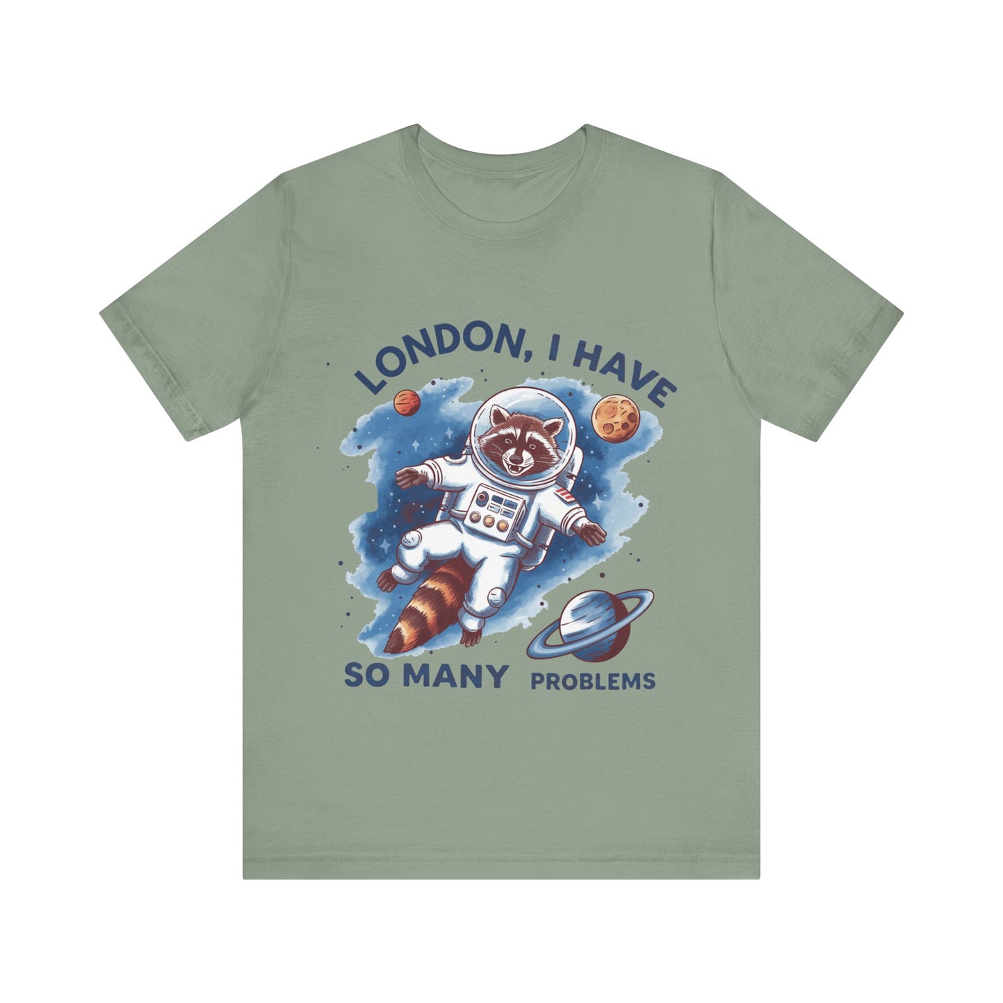 Astronaut Raccoon Tee - 'London, I Have So Many Problems' - Fun Unisex Jersey Short Sleeve Shirt