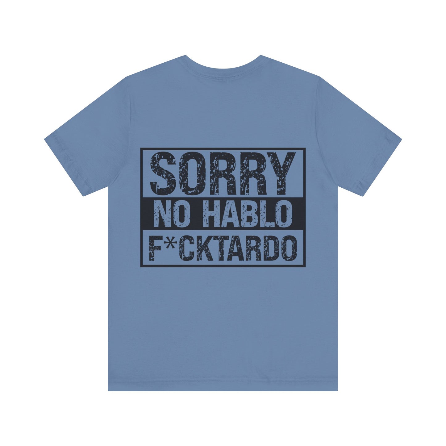 "Sorry No Hablo F*cktardo" Statement Shirt