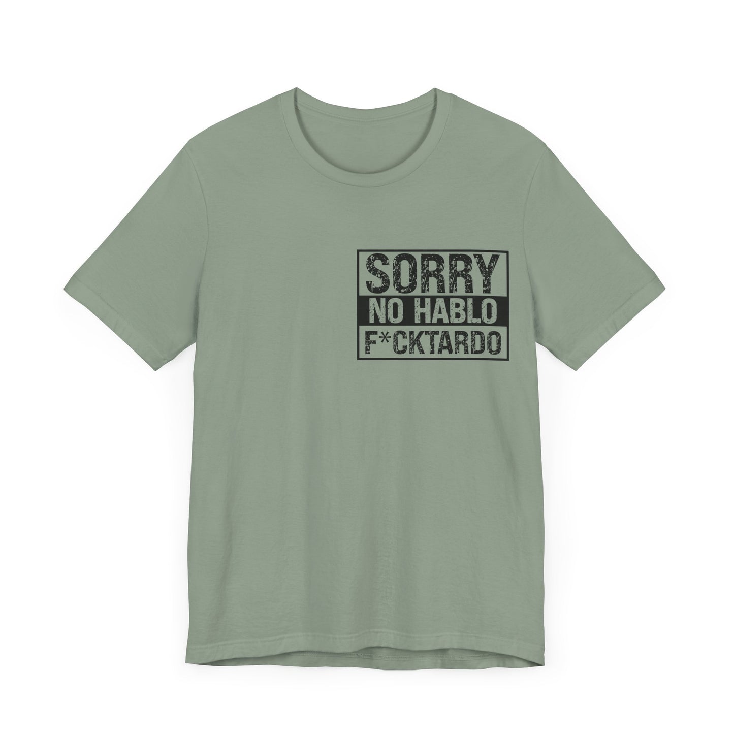 "Sorry No Hablo F*cktardo" Statement Shirt