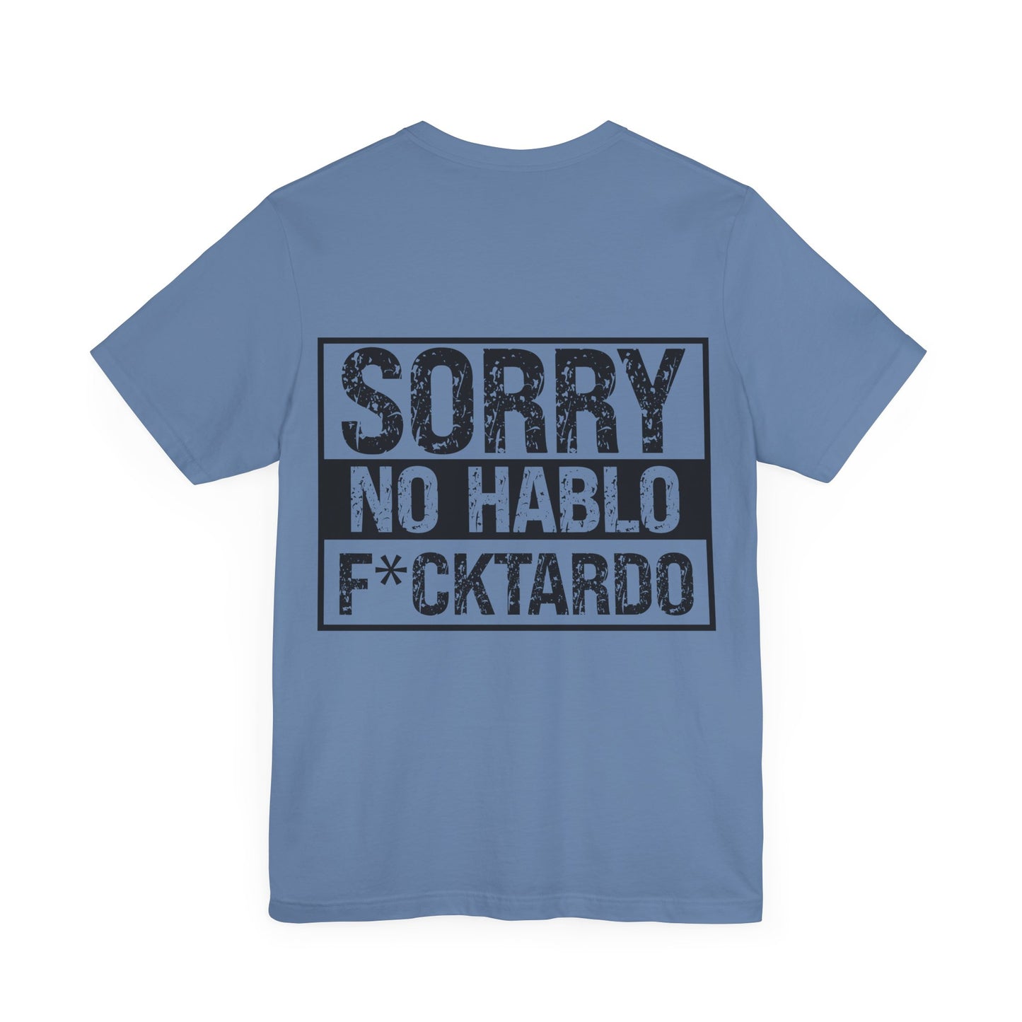 "Sorry No Hablo F*cktardo" Statement Shirt