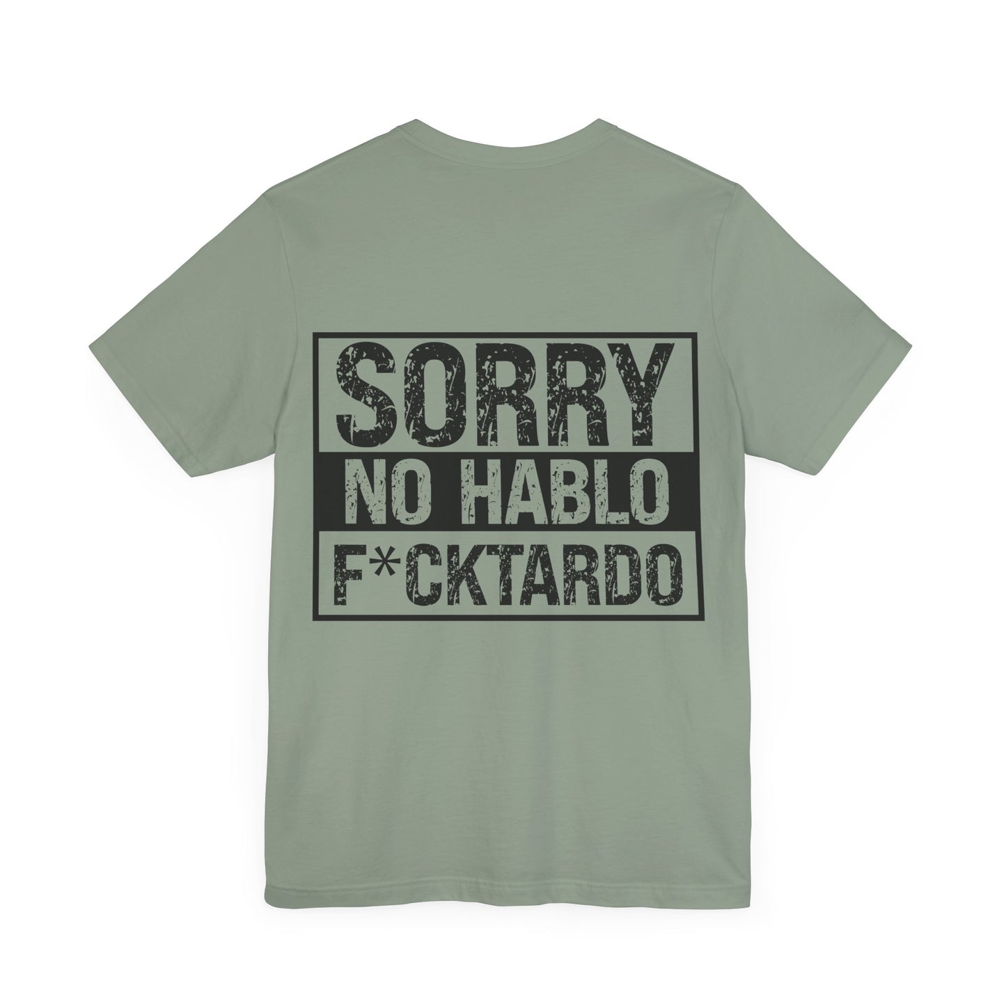 "Sorry No Hablo F*cktardo" Statement Shirt