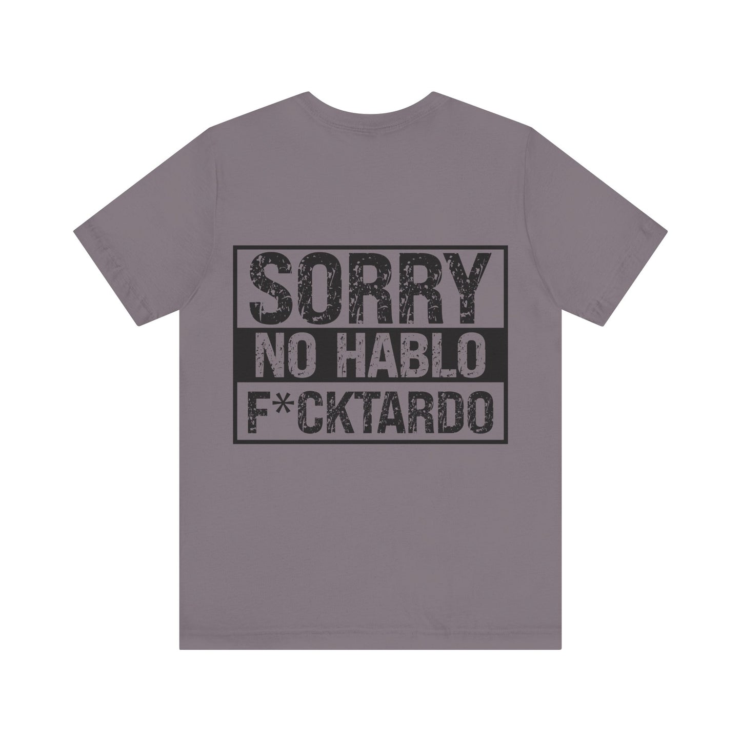 "Sorry No Hablo F*cktardo" Statement Shirt