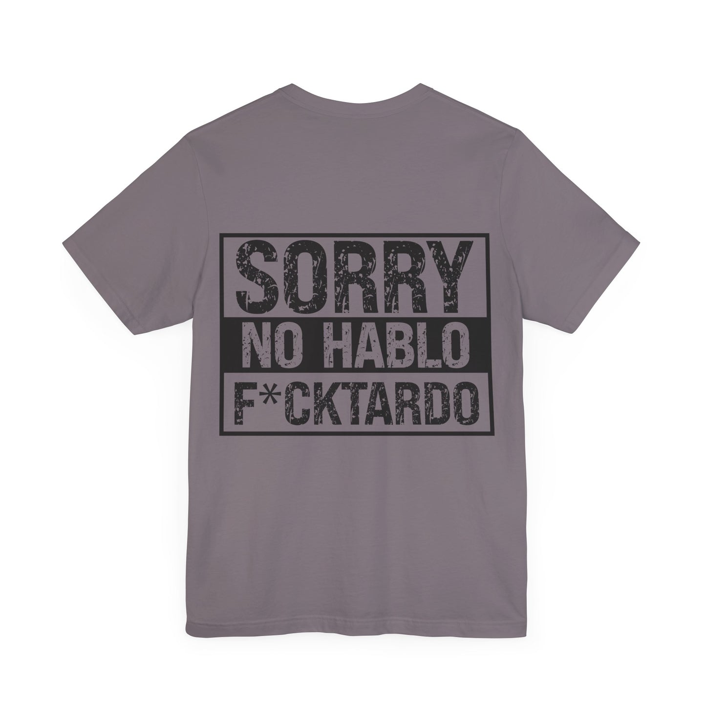 "Sorry No Hablo F*cktardo" Statement Shirt